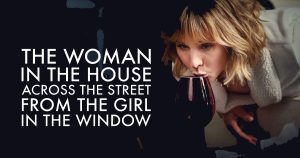 รีวิว The Woman in the House Across the Street From the Girl in the Window (2022)